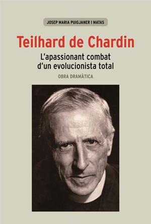 TEILHARD DE CHARDIN | 9788498463262 | PUIGJANER MATAS, JOSEP MARIA | Llibreria La Gralla | Librería online de Granollers
