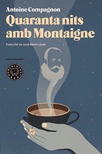 QUARANTA NITS AMB MONTAIGNE | 9788494224720 | COMPAGNON, ANTOINE | Llibreria La Gralla | Librería online de Granollers