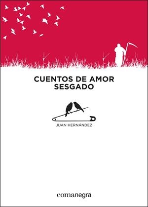 CUENTOS DE AMOR SESGADO | 9788416033065 | HERNÁNDEZ, JUAN | Llibreria La Gralla | Llibreria online de Granollers