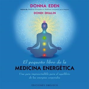 PEQUEÑO LIBRO DE LA MEDICINA ENERGÉTICA, EL | 9788415968399 | EDEN, DONNA | Llibreria La Gralla | Llibreria online de Granollers