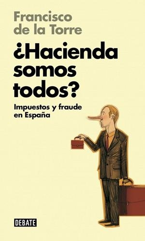 HACIENDA SOMOS TODOS. IMPUESTOS Y FRAUDE EN ESPAÑA | 9788499923710 | DE LA TORRE, FRANCISCO | Llibreria La Gralla | Llibreria online de Granollers
