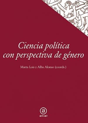 CIENCIA POLÍTICA CON PERSPECTIVA DE GÉNERO | 9788446039365 | LOIS, MARTA / ALONSO, ALBA | Llibreria La Gralla | Llibreria online de Granollers