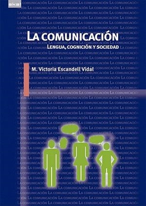 COMUNICACIÓN, LA. LENGUA COGNICIÓN Y SOCIEDAD | 9788446039587 | ESCANDELL, MARÍA VICTORIA | Llibreria La Gralla | Llibreria online de Granollers