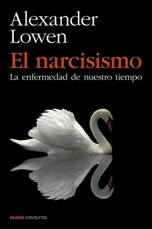 NARCISISMO, EL. LA ENFERMEDAD DE NUESTRO TIEMPO | 9788449330131 | LOWEN, ALEXANDER  | Llibreria La Gralla | Librería online de Granollers