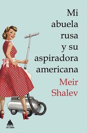MI ABUELA RUSA Y SU ASPIRADORA AMERICANA | 9788493971946 | SHALEV, MEIR | Llibreria La Gralla | Librería online de Granollers