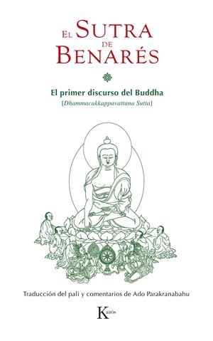 SUTRA DE BENARÉS, EL. EL PRIMER DISCURSO DEL BUDDHA | 9788499883663 | PARAKRANABAHU, ADOLFO | Llibreria La Gralla | Librería online de Granollers