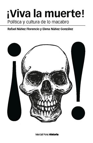 VIVA LA MUERTE. POLÍTICA Y CULTURA DE LO MACABRO | 9788492820962 | NÚÑEZ FLORENCIO, RAFAEL/NÚÑEZ GONZÁLEZ, ELENA | Llibreria La Gralla | Llibreria online de Granollers