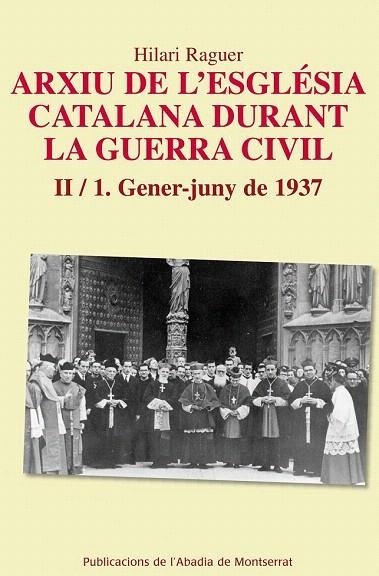 ARXIU DE L'ESGLÉSIA CATALANA DURANT LA GUERRA CIVIL. II-1. GENER-JUNY1937 | 9788498836608 | RAGUER I SUÑER, HILARI | Llibreria La Gralla | Llibreria online de Granollers