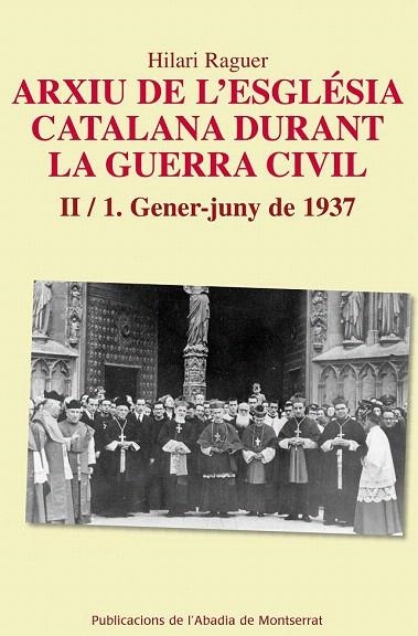 ARXIU DE L'ESGLÉSIA CATALANA DURANT LA GUERRA CIVIL. II-1. GENER-JUNY1937 | 9788498836608 | RAGUER I SUÑER, HILARI | Llibreria La Gralla | Llibreria online de Granollers