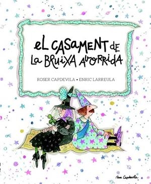 CASAMENT DE LA BRUIXA AVORRIDA, EL | 9788415695684 | CAPDEVILA, ROSER; LARREULA I VIDAL, ENRIC | Llibreria La Gralla | Librería online de Granollers