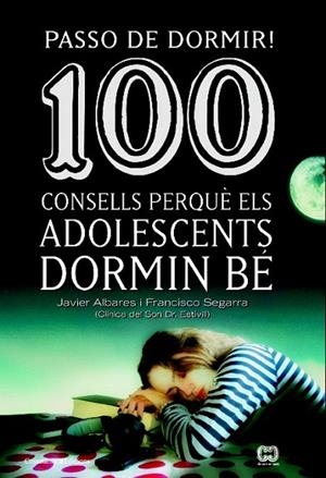 PASSO DE DORMIR. 100 CONSELLS PERQUÈ ELS ADOLESCENTS DORMIN BÉ | 9788490342077 | SEGARRA, FRANCISCO/ALVARES, JAVIER | Llibreria La Gralla | Llibreria online de Granollers