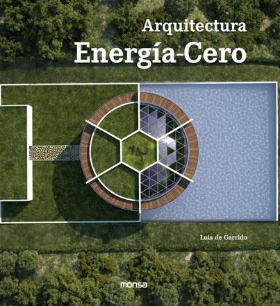 ARQUITECTURA ENERGÍA-CERO | 9788415829546 | DE GARRIDO, LUIS | Llibreria La Gralla | Llibreria online de Granollers