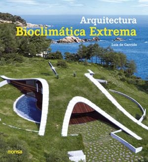 ARQUITECTURA BIOCLIMÁTICA EXTREMA | 9788415829553 | DE GARRIDO, LUIS | Llibreria La Gralla | Llibreria online de Granollers