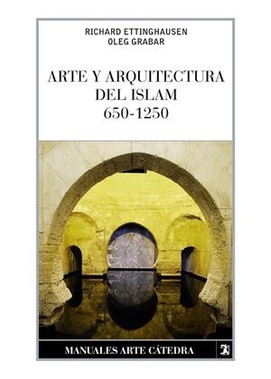 ARTE Y ARQUITECTURA DEL ISLAM, 650-1250 | 9788437632629 | GRABAR, OLEG/ETTINGHAUSEN, RICHARD | Llibreria La Gralla | Llibreria online de Granollers