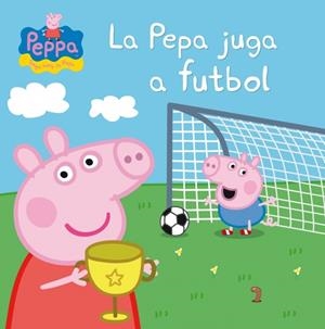 PEPA JUGA A FUTBOL, LA (LA PORQUETA PEPA) | 9788448837839 | AUTORES VARIOS | Llibreria La Gralla | Librería online de Granollers