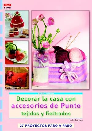 DECORAR LA CASA CON ACCESORIOS DE PUNTO TEJIDOS Y FIELTRADOS (27 PROYECTOS PASO A PASO) | 9788498743845 | BOONEN, LINDA | Llibreria La Gralla | Librería online de Granollers