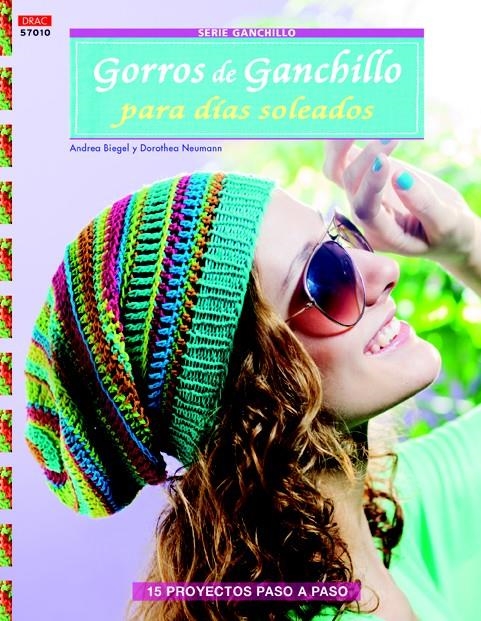 GORROS DE GANCHILLO PARA DÍAS SOLEADOS (15 PROYECTOS PASO A PASO) | 9788498743807 | BIEGEL, ANDREA / NEUMANN, DOROTHEA | Llibreria La Gralla | Librería online de Granollers