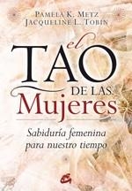 TAO DE LAS MUJERES, EL | 9788484452874 | METZ, PAMELA K./TOBIN, JACQUELINE L. | Llibreria La Gralla | Librería online de Granollers