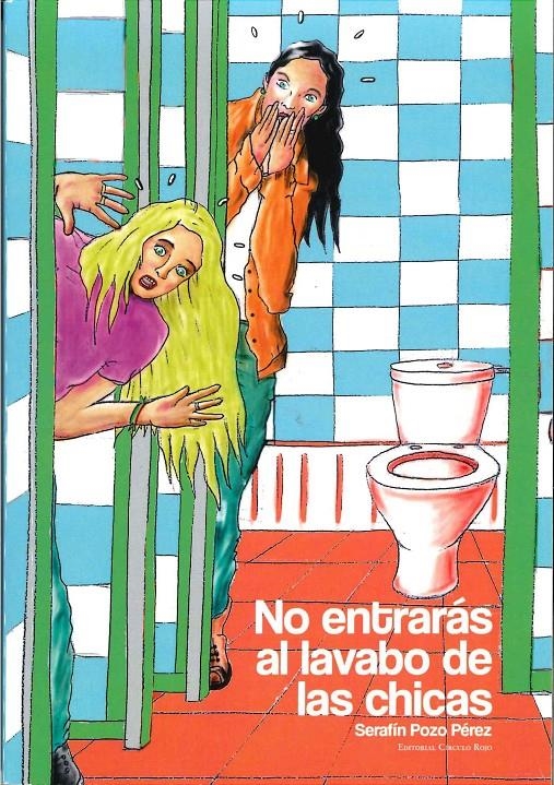 NO ENTRARÁS AL LAVABO DE CHICAS | 9788490509081 | POZO PÉREZ, SERAFÍN | Llibreria La Gralla | Librería online de Granollers