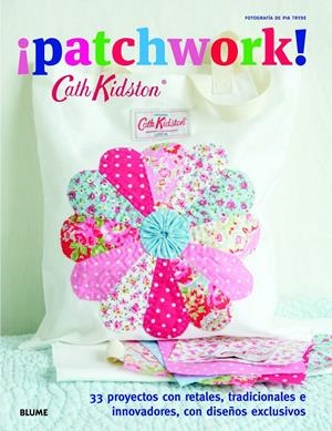 PATCHWORK!.33 PROYECTOS CON RETALES,TRADICIONALES E INNOVADORES,CON DISEÑOS EXCLUSIVOS | 9788415317838 | KIDSTON, CATH | Llibreria La Gralla | Llibreria online de Granollers