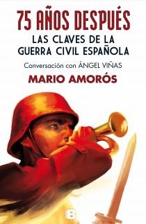 75 AÑOS DESPUÉS.LAS CLAVES DE LA GUERRA CIVIL ESPAÑOLA | 9788466654470 | AMORÓS, MARIO | Llibreria La Gralla | Llibreria online de Granollers