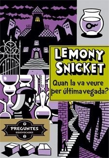 QUAN LA VA VEURE PER ULTIMA VEGADA? | 9788424651725 | SNICKET, LEMONY | Llibreria La Gralla | Librería online de Granollers