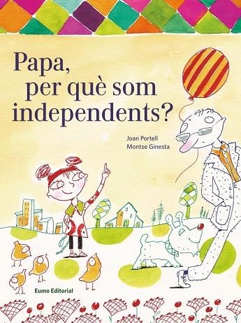 PAPA, PER QUÈ SOM INDEPENDENTS? | 9788497665094 | PORTELL, JOAN | Llibreria La Gralla | Llibreria online de Granollers