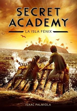 SECRET ACADEMY 1. LA ISLA FÉNIX | 9788415580614 | PALMIOLA, ISAAC | Llibreria La Gralla | Librería online de Granollers