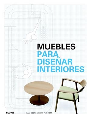 MUEBLES PARA DISEÑAR INTERIORES | 9788498017304 | BOOTH, SAM / PLUNKETT, DREW | Llibreria La Gralla | Llibreria online de Granollers