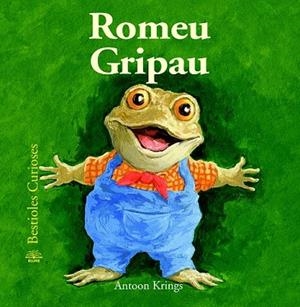 ROMEU GRIPAU (BESTIOLES CURIOSES,47) | 9788498017656 | KRINGS, ANTOON | Llibreria La Gralla | Llibreria online de Granollers