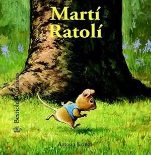 MARTÍ RATOLÍ (BESTIOLES CURIOSES,45) | 9788498017601 | KRINGS, ANTOON | Llibreria La Gralla | Llibreria online de Granollers