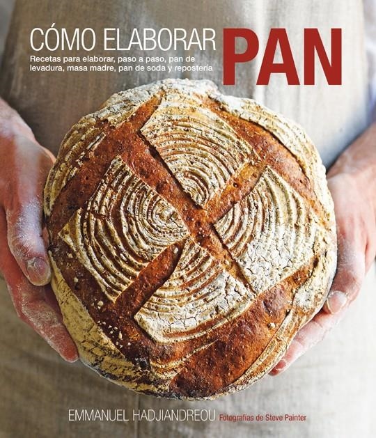 CÓMO ELABORAR PAN.RECESTAS PARA ELABORAR,PASO A PASO,PAN DE LEVADURA,MASA MADRE | 9788415053408 | HADJIANDREOU, EMMANUEL | Llibreria La Gralla | Llibreria online de Granollers