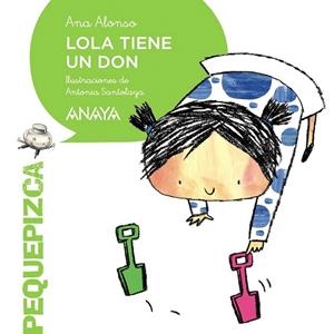LOLA TIENE UN DON (PEQUEPIZCA) | 9788467861099 | ALONSO, ANA | Llibreria La Gralla | Librería online de Granollers