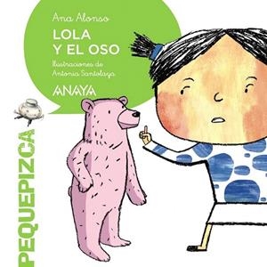 LOLA Y EL OSO (PEQUEPIZCA) | 9788467861082 | ALONSO, ANA | Llibreria La Gralla | Librería online de Granollers