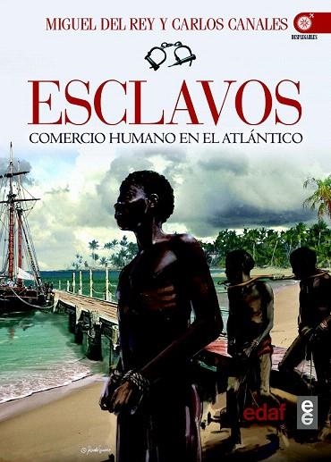 ESCLAVOS.COMERCIO HUMANO EN EL ATLÁNTICO | 9788441434011 | DEL REY, MIGUEL / CANALES, CARLOS | Llibreria La Gralla | Librería online de Granollers