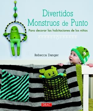 DIVERTIDOS MONSTRUOS DE PUNTO.PARA DECORAR LAS HABITACIONES DE LOS NIÑOS | 9788498743869 | DANGER, REBECCA | Llibreria La Gralla | Librería online de Granollers