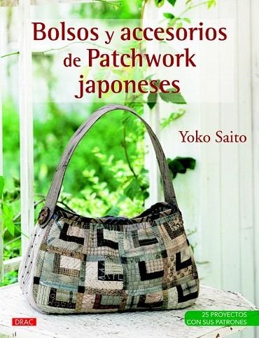 BOLSOS Y ACCESORIOS DE PATCHWORK JAPONESES | 9788498743852 | SAITO, YOKO | Llibreria La Gralla | Llibreria online de Granollers