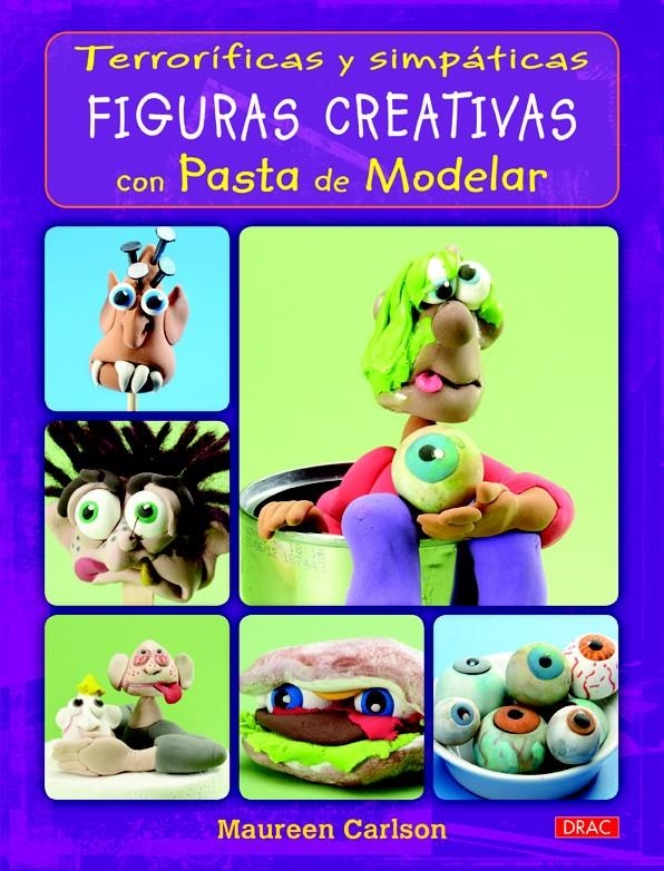 TERRORÍFICAS Y SIMPÁTICAS FIGURAS CREATIVAS CON PASTA DE MODELAR | 9788498743791 | CARLSON, MAUREEN | Llibreria La Gralla | Librería online de Granollers