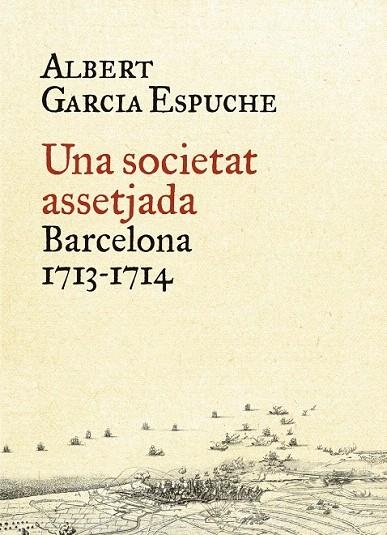SOCIETAT ASSETJADA.BARCELONA 1713-1714 | 9788497879385 | GARCIA ESPUCHE, ALBERT | Llibreria La Gralla | Librería online de Granollers