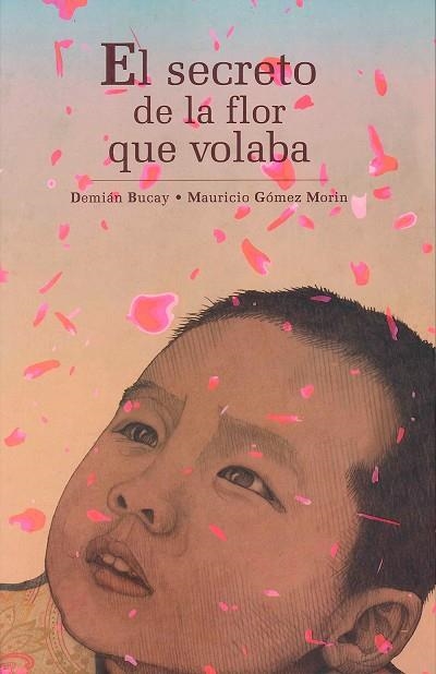 SECRETO DE LA FLOR QUE VOLABA, EL | 9786074003154 | BUCAY, DEMIAN; GOMEZ MORIN, MAURICIO | Llibreria La Gralla | Llibreria online de Granollers