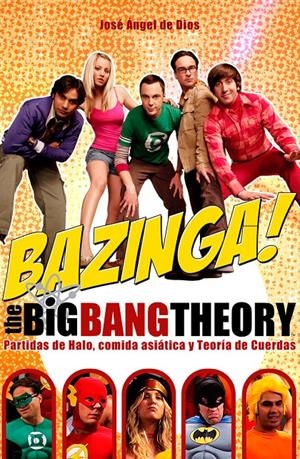 BAZINGA! THE BIG BAND THEORY | 9788415296904 | DE DIOS, JOSE ANGEL | Llibreria La Gralla | Llibreria online de Granollers