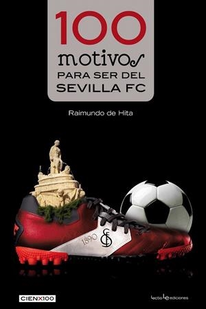 100 MOTIVOS PARA SER DEL SEVILLA FC | 9788416012084 | DE HITA, RAIMUNDO | Llibreria La Gralla | Librería online de Granollers