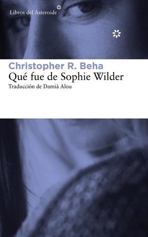 QUÉ FUE DE SOPHIE WILDER | 9788415625759 | BEHA, CHRISTOPHER R. | Llibreria La Gralla | Llibreria online de Granollers