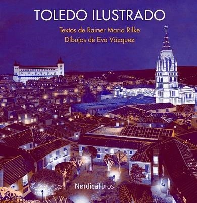 TOLEDO ILUSTRADO | 9788415717911 | RILKE, RAINER MARIA / VÁZQUEZ, EVA | Llibreria La Gralla | Llibreria online de Granollers