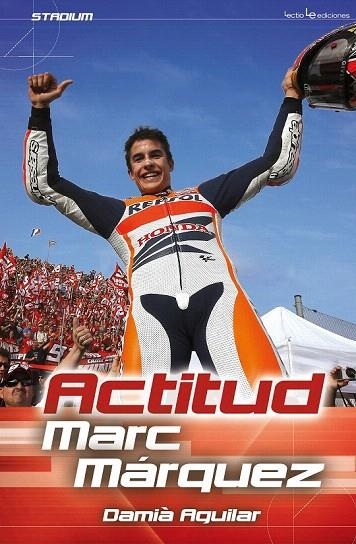 ACTITUD MARC MÁRQUEZ | 9788416012145 | AGUILAR, DAMIÀ | Llibreria La Gralla | Librería online de Granollers