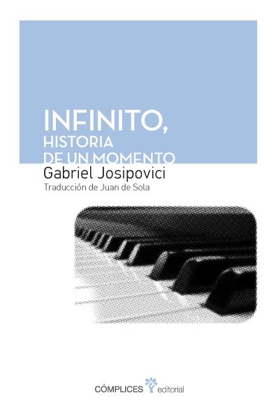 INFINITO LA HISTORIA DE UN MOMENTO | 9788494039584 | JOSIPOVICI, GABRIEL | Llibreria La Gralla | Librería online de Granollers