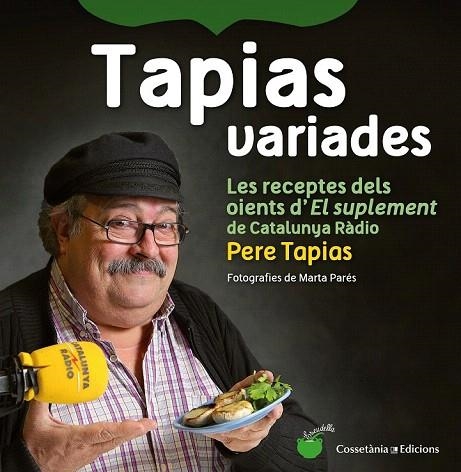 TAPIAS VARIADES. LES RECEPTES DELS OIENTS D'EL SUPLEMENT DE CATALUNYA RÀDIO | 9788490342237 | TAPIAS, PERE | Llibreria La Gralla | Librería online de Granollers