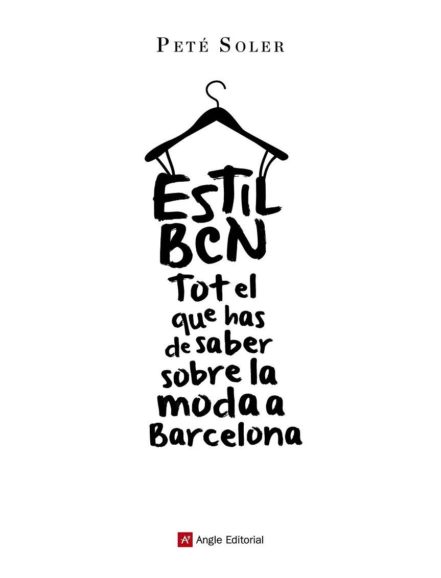 ESTIL BCN. TOT EL QUE HAS DE SABER SOBRE LA MODA A BARCELONA | 9788415695646 | SOLER CERA, PETÉ | Llibreria La Gralla | Librería online de Granollers