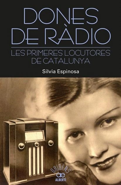 DONES DE RÀDIO. LES PRIMERES LOCUTORES DE CATALUNYA | 9788472461000 | ESPINOSA, SÍLVIA | Llibreria La Gralla | Llibreria online de Granollers