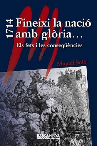 1714 FINEIXI LA NACIÓ AMB GLÒRIA... | 9788448933036 | SOLÉ, MIQUEL | Llibreria La Gralla | Librería online de Granollers